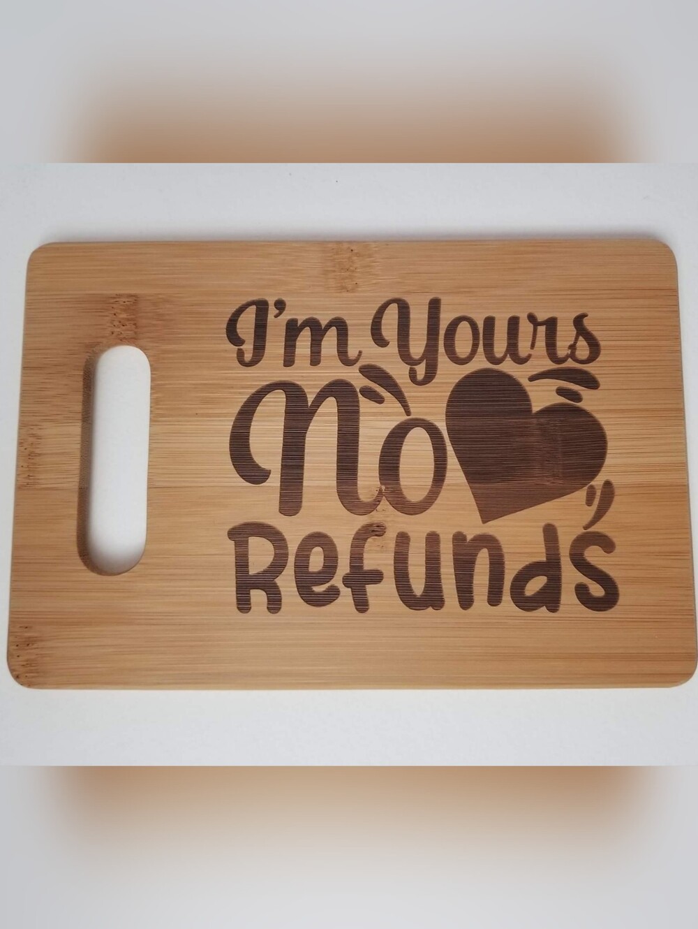 6"x9" Laser Engraved "I'm Your No Refunds" Bamboo Cutting/Serving Board w/